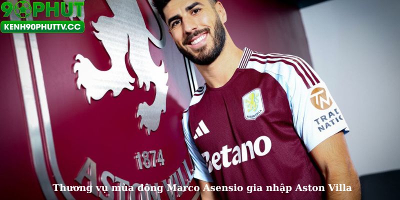 Thương vụ mùa đông Marco Asensio gia nhập Aston Villa